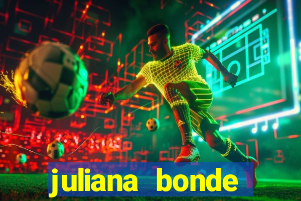 juliana bonde mostrando tudo